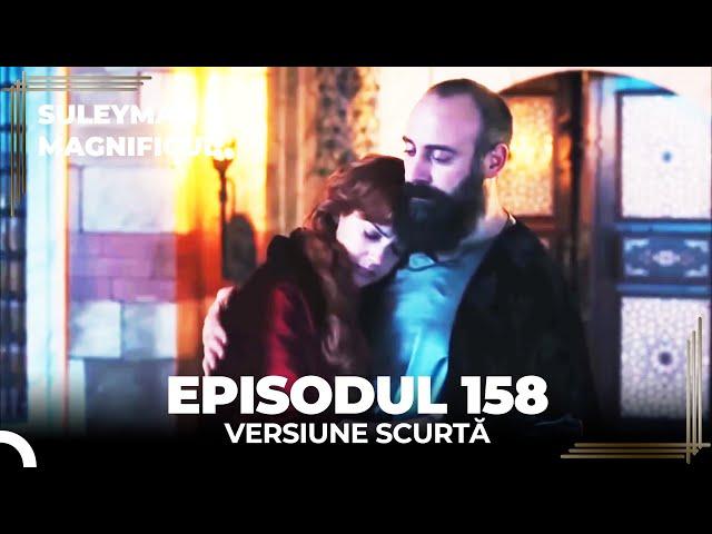 Suleyman Magnificul | Episodul 158 (Versiune Scurtă)