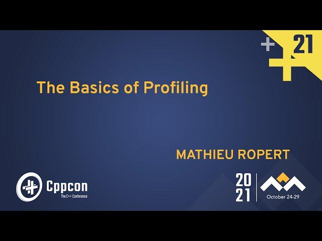 The Basics of Profiling - Mathieu Ropert - CppCon 2021