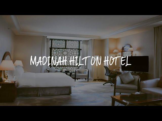 Madinah Hilton Hotel Review - Medina , Saudi Arabia