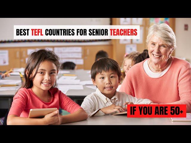 The Best Countries to Teach ESL When You're 50+ | ITTT | TEFL Blog