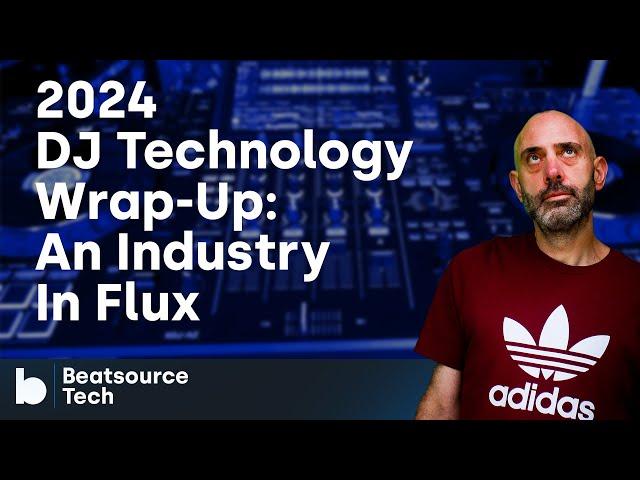 2024 DJ Tech Wrap-Up - An Industry In Flux | Beatsource Tech