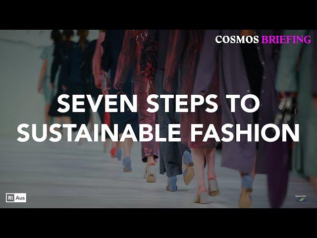 Cosmos Briefing: Seven steps to sustainable fashion