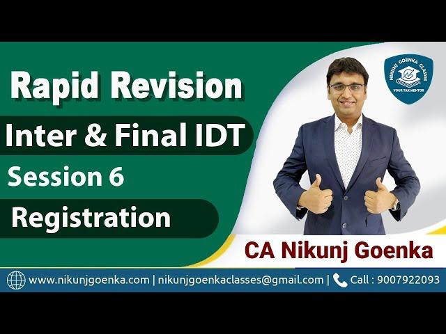 Rapid Revision | CA/CMA/CS Inter & Final IDT | Registration | Session 6 |  CA Nikunj Goenka