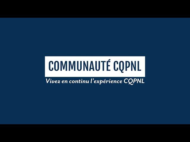 Présentation de la Communauté CQPNL