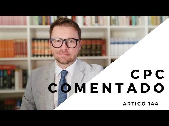 CPC COMENTADO - Art. 144 - Impedimento do juiz - Parte 1