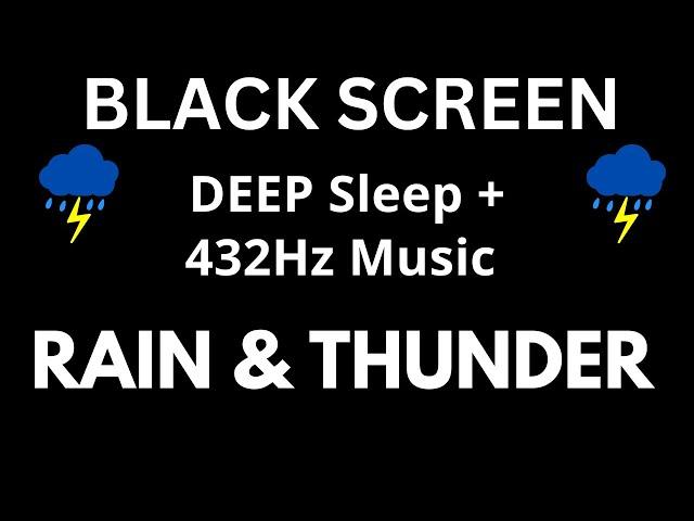 Deep Sleep with 432Hz Music + Thunder and Rain Sounds | BLACK SCREEN For Stress Relief
