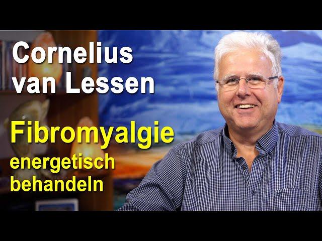 Fibromyalgie energetisch behandeln | Cornelius van Lessen