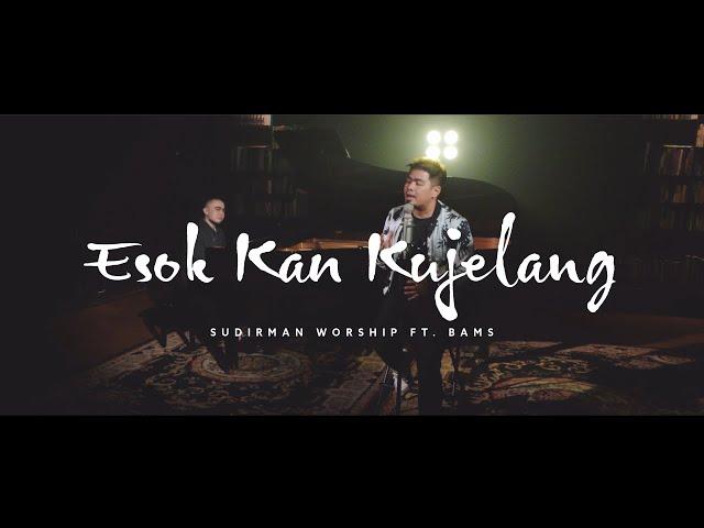 ESOK KAN KUJELANG FT. BAMS - SUDIRMAN WORSHIP