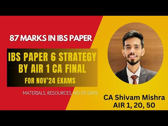 IBS Paper 6 Strategy | Nov'24 Exams | AIR 1 CA Final