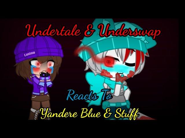 Undertale & Underswap reacts to Yandere Blue & Stuff||1k+ Subs Special||