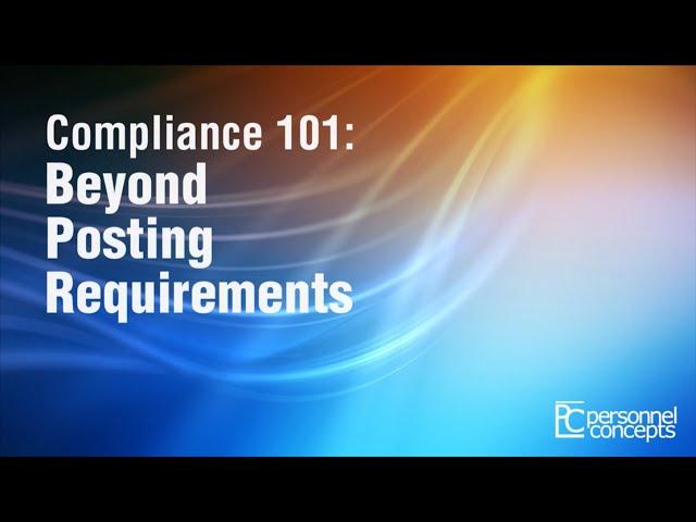 Compliance 101: Beyond Posting Requirements -- Presented by Personnel Concepts