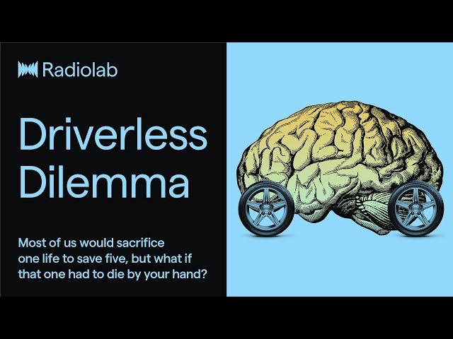 Driverless Dilemma | Radiolab Podcast