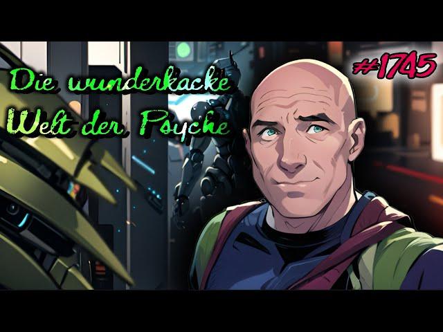  Live: Die wunderkacke Welt der Psyche #1745