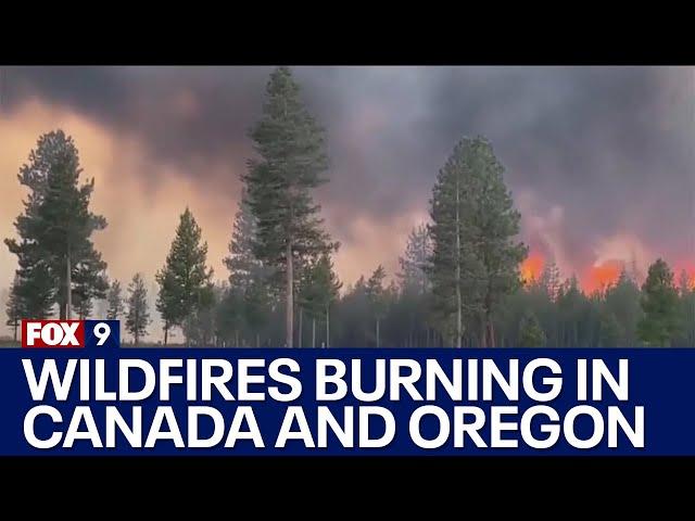 Wildfires burning in Canada and Oregon
