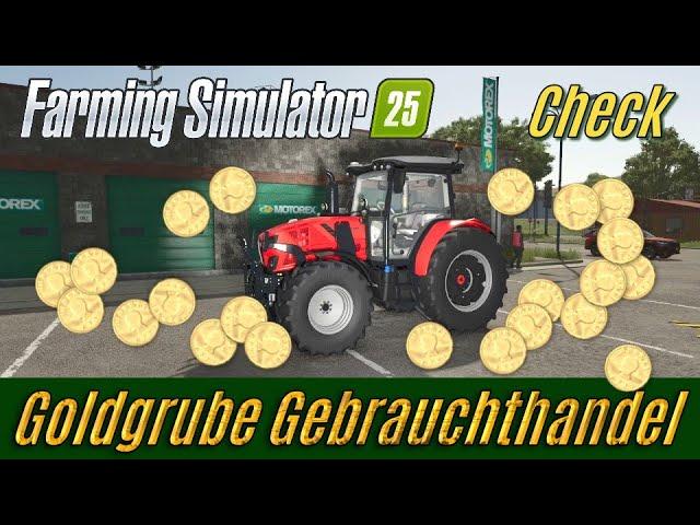 LS25 Check: Goldgrube Gebrauchthandel ~ Reich werden mit wenig Arbeit