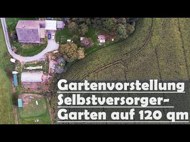 Gartenvorstellung unser Selbstversorger Garten mit Luftaufnahme