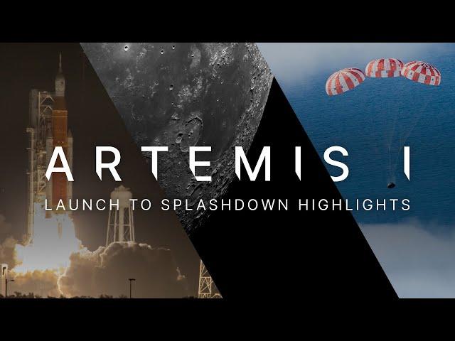 NASA’s Artemis I Moon Mission: Launch to Splashdown Highlights