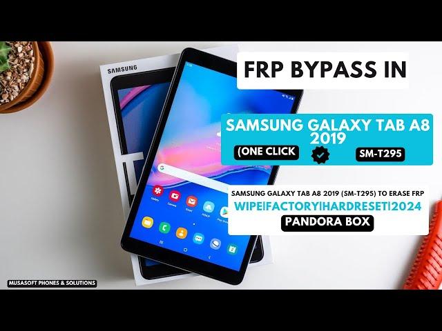 FRP BYPASS|REMOVE IN  GALAXY TAB A8.0 2019|SM-T295 WIPE|HARDRESET PIN|PATTERN|PASSWORD UNLOCK|2024