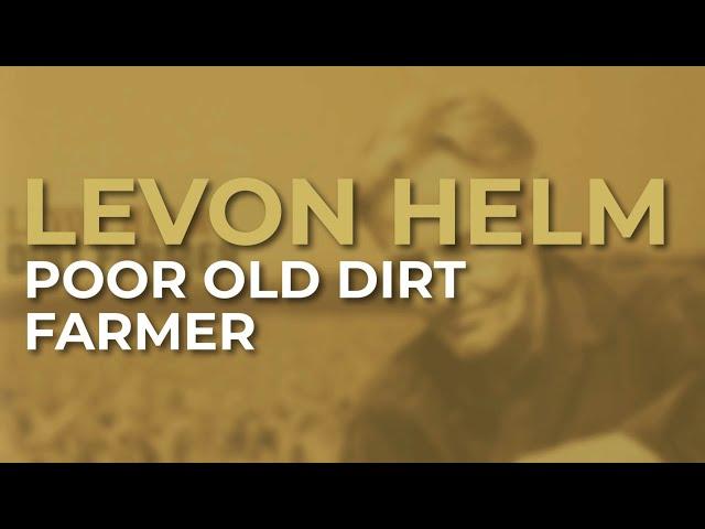Levon Helm - Poor Old Dirt Farmer (Official Audio)