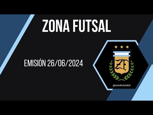 ZONA FUTSAL - Emisión Radio 26 de Junio 2024