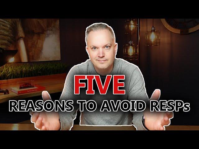 5 Reasons Why You Should NOT Use An RESP | RESPs Explained (Episode Four)