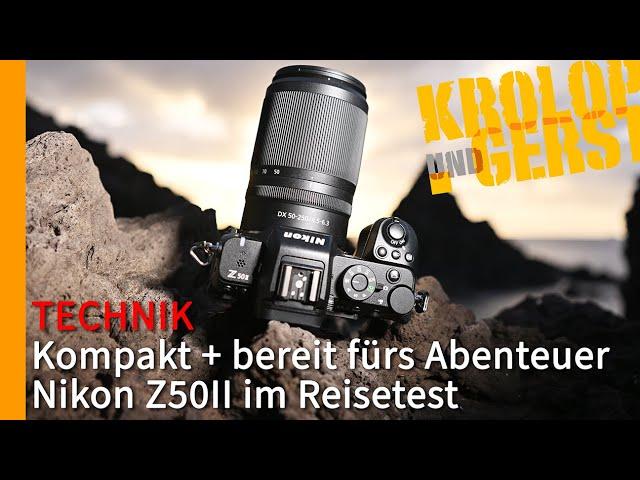 Kompakt und bereit fürs Abenteuer - Nikon Z50II im Reisetest Krolop&Gerst