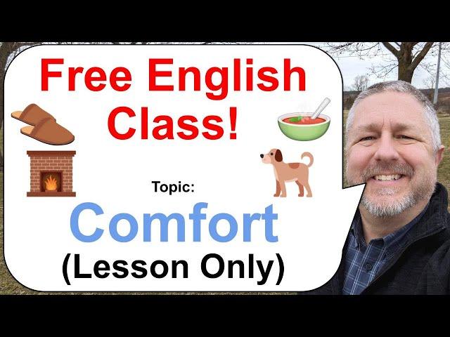 Free English Class! Topic: Comfort!  (Lesson Only)