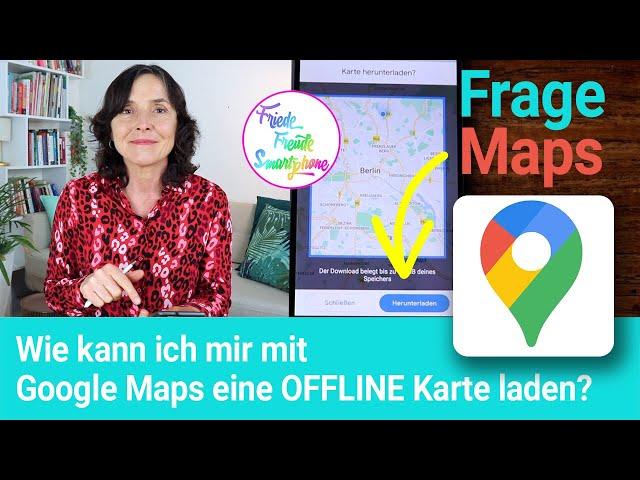 Google Maps offline nutzen und Offline Karten laden. Senior*innen Fragen - 19.