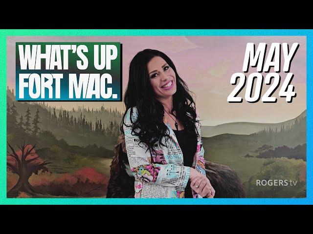 What's Up Fort Mac - May 2024
