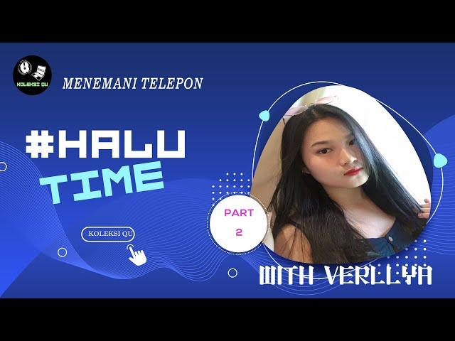 Halu Time With Verllya Part2 Telepon