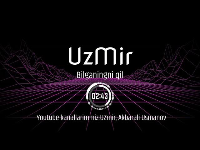 UZmir - Bilganingni qil