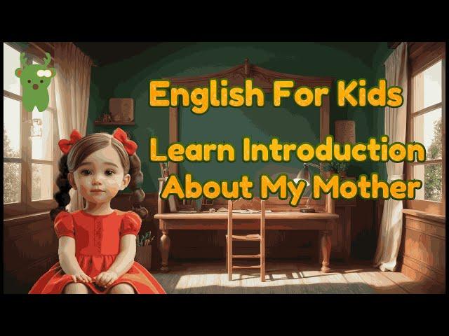 Learn about Mother by a Kid : Little Marvels - E - learning