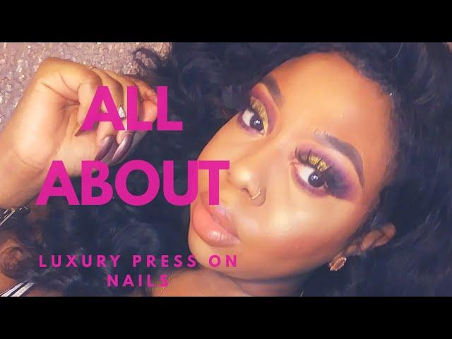All About Luxury Press On Nails !| ft. Nail Bae| Brittney Chanèl