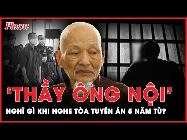 Phút giây đặc biệt của ‘Thầy ông nội’ Lê Tùng Vân ở ‘Tịnh thất Bồng Lai’ khi  tòa tuyên án 5 năm tù