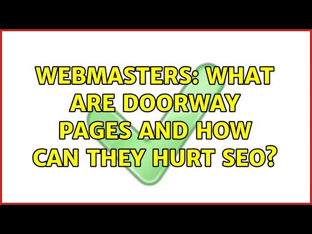 Webmasters: What are doorway pages and how can they hurt SEO? (3 Solutions!!)