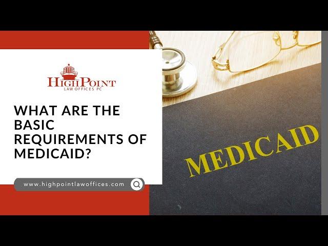 What Are the Basic Requirements of Medicaid?