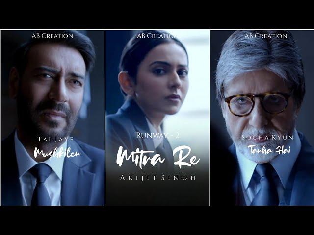 Mitra Re Fullscreen WhatsApp Status |Arijit Singh| Ajay D,Rakulpreet S |Amitabh B| Mitra Re Status