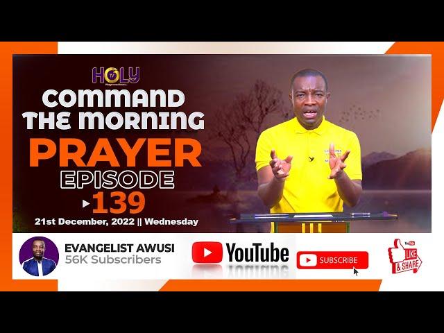 COMMAND THE MORNING -SUPPLICATION PRAYERS- EPISODE 139