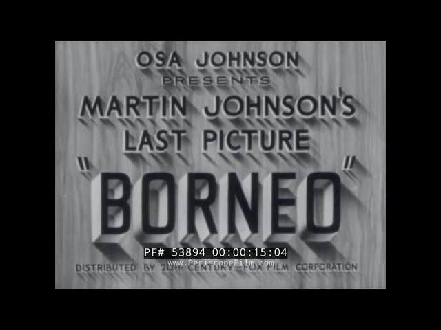 BRITISH NORTH BORNEO 1937 DOCUMENTARY FILM BY MARTIN JOHNSON 53894