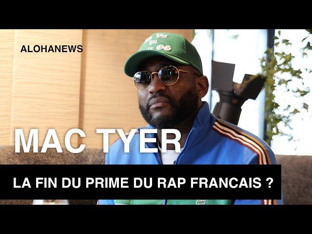 MAC TYER : "Le prime du rap français est passé"  | CONVERSATION