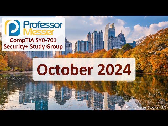 Professor Messer's SY0-701 Security+ Study Group - October 2024