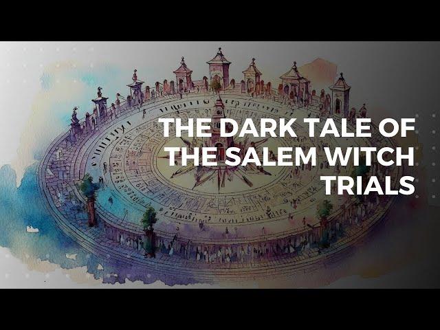 The Dark Tale of the Salem Witch Trials | Historify