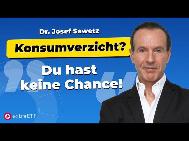 Marketing-Psychologe Dr. Josef Sawetz enttarnt die Tricks der Konsumgüter-Industrie | extraETF