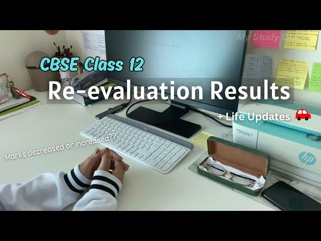 My CBSE Re-evaluation Result (Class 12) + Life Update 