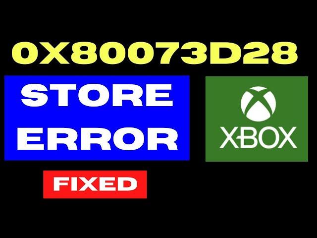 Xbox app error 0x80073d28 on Windows 11 / 10 Fixed