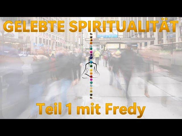 GELEBTE SPIRITUALITÄT -  Teil 1 mit Fredy