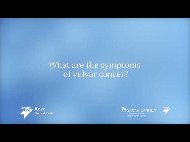 Dr. Daniel Donato, What are the symptoms of vulvar cancer? Rose Medical Center