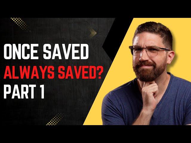 Can You Lose Your Salvation? (Part 1)