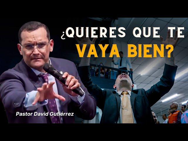 Quieres que te vaya bien? Ama a Dios - Pastor David Gutierrez