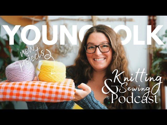YoungFolk Knits Podcast: Knitting and Sewing Update | Tate Romper | Bee Update | New Plans